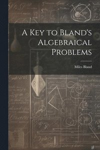 bokomslag A Key to Bland's Algebraical Problems