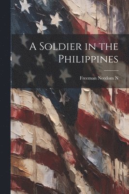 A Soldier in the Philippines 1