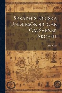 bokomslag Språkhistoriska Undersökningar om Svensk Akcent