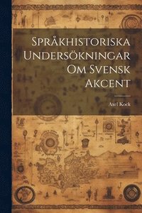 bokomslag Sprkhistoriska Underskningar om Svensk Akcent