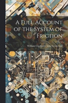 A Full Account of the System of Friction 1