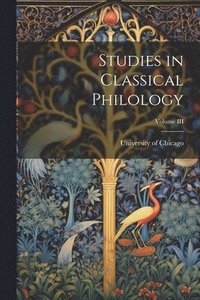 bokomslag Studies in Classical Philology; Volume III