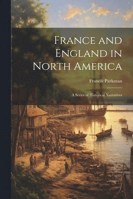 bokomslag France and England in North America