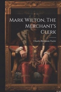 bokomslag Mark Wilton, The Merchant's Clerk