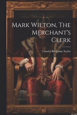 bokomslag Mark Wilton, The Merchant's Clerk