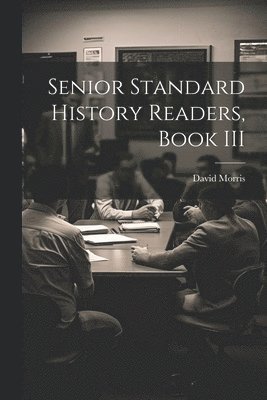 Senior Standard History Readers, Book III 1