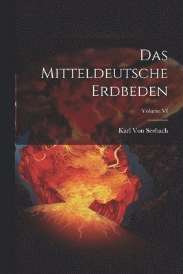 Das Mitteldeutsche Erdbeden; Volume VI 1