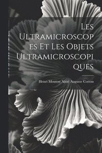 bokomslag Les Ultramicroscopes et les Objets Ultramicroscopiques