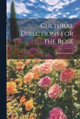 John Cranston - Cultural Directions for the Rose, Häftad