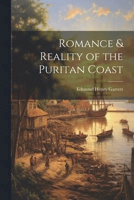 bokomslag Romance & Reality of the Puritan Coast