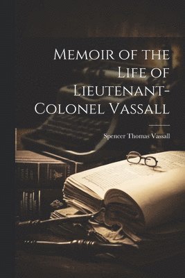 bokomslag Memoir of the Life of Lieutenant-Colonel Vassall