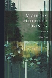 bokomslag Michigan Manual of Forestry; Volume II