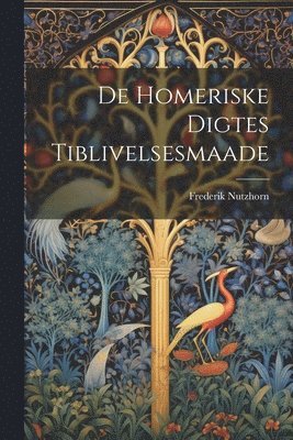 De Homeriske Digtes Tiblivelsesmaade 1