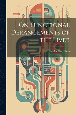 bokomslag On Functional Derangements of the Liver