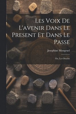 bokomslag Les Voix de L'avenir dans le Present et Dans le Passe; ou, Les Oracles