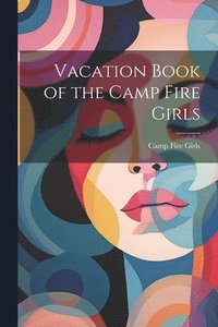 bokomslag Vacation Book of the Camp Fire Girls