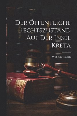 bokomslag Der Öffentliche Rechtszustand auf der Insel Kreta