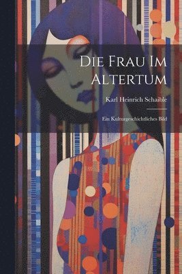Die Frau im Altertum