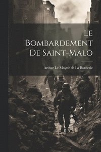 bokomslag Le Bombardement de Saint-Malo