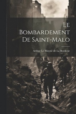 Le Bombardement de Saint-Malo 1