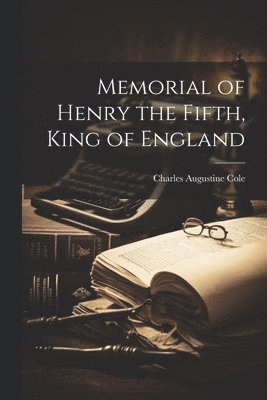 bokomslag Memorial of Henry the Fifth, King of England