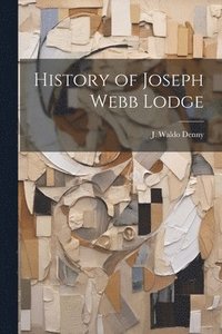 bokomslag History of Joseph Webb Lodge