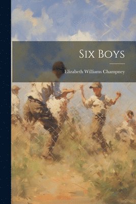 Elizabeth Williams Champney - Six Boys, Häftad