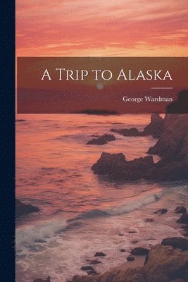 A Trip to Alaska 1