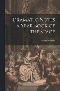 bokomslag Dramatic Notes a Year Book of the Stage