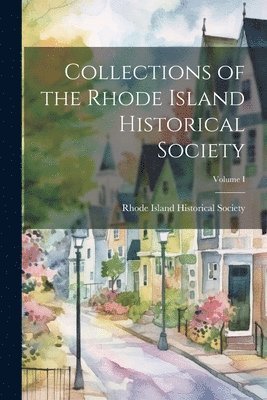 Collections of the Rhode Island Historical Society; Volume I 1