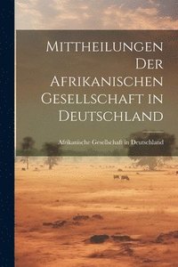 bokomslag Mittheilungen der Afrikanischen Gesellschaft in Deutschland
