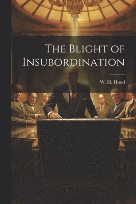 Blight of Insubordination