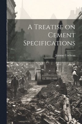 bokomslag Treatise on Cement Specifications
