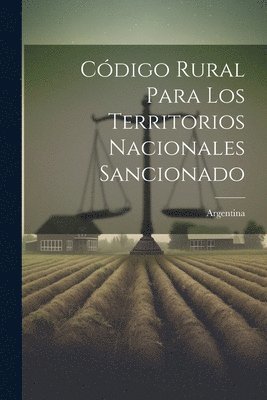 bokomslag Cdigo Rural para los Territorios Nacionales Sancionado