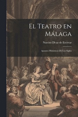 Narciso Di-Az de Escovar, Narciso Di­az de Escovar - Teatro en Málaga, Häftad