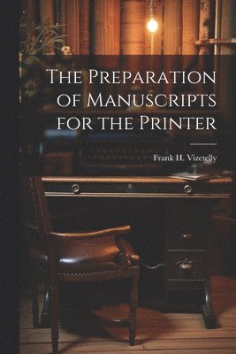 The Preparation of Manuscripts for the Printer 1