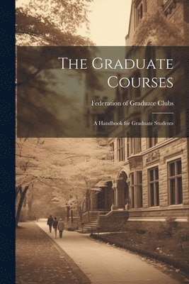 bokomslag Graduate Courses; A Handbook for Graduate Students