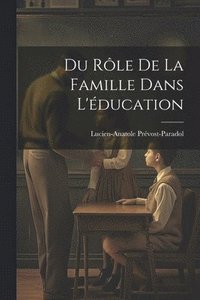 bokomslag Du Rle de la Famille Dans L'ducation
