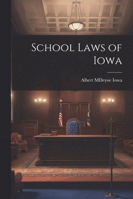 bokomslag School Laws of Iowa