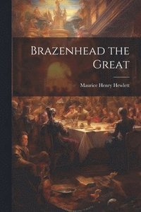 bokomslag Brazenhead the Great