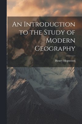 bokomslag Introduction to the Study of Modern Geography