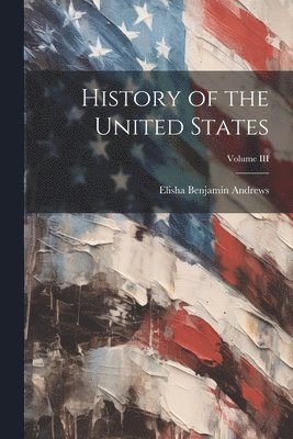 bokomslag History of the United States; Volume III