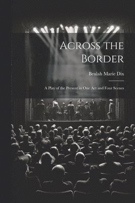 Beulah Marie Dix - Across the Border, Häftad
