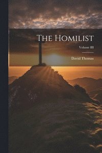 bokomslag Homilist; Volume III