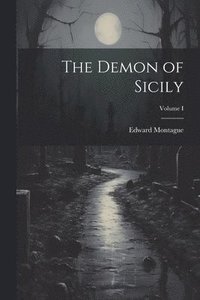 bokomslag The Demon of Sicily; Volume I