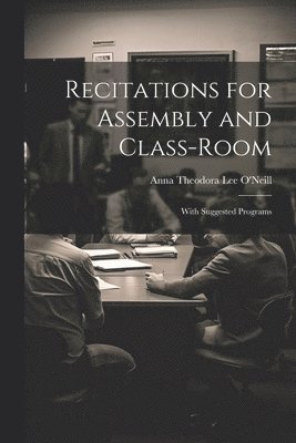 bokomslag Recitations for Assembly and Class-Room