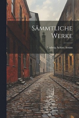 Ludwig Achim Arnim - Sämmtliche Werke, Häftad