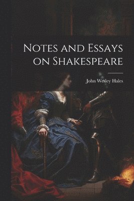bokomslag Notes and Essays on Shakespeare