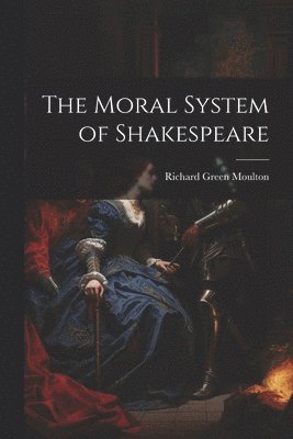 The Moral System of Shakespeare 1