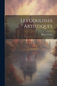 bokomslag Les Coulisses Artistiques